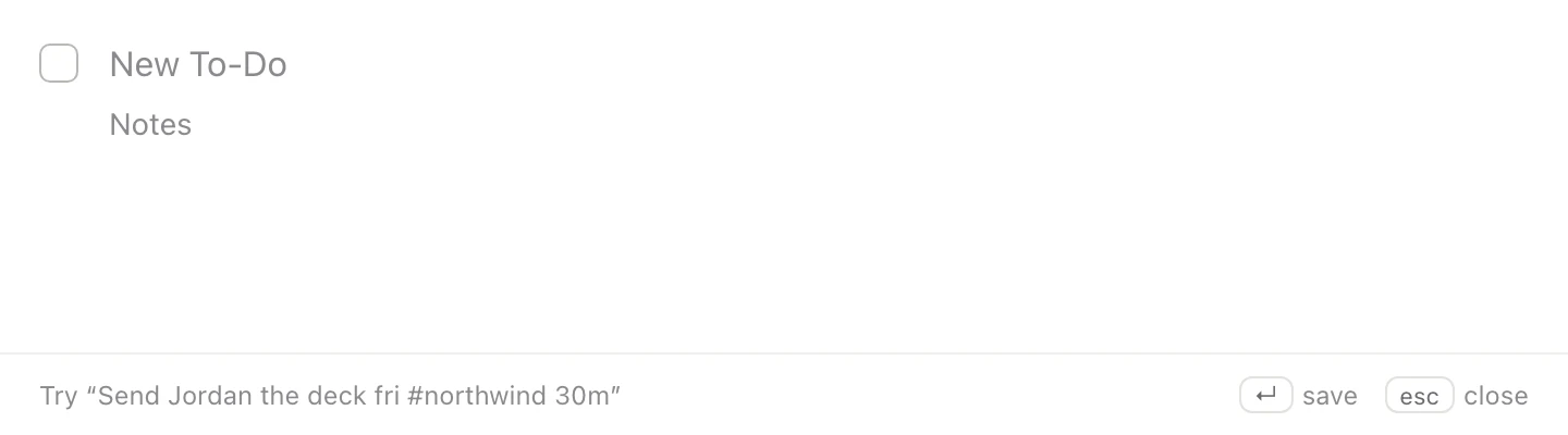 Quick Entry: a single New To-Do field with a hint, Send Jordan the deck fri #northwind 30m.